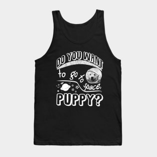 Do you want to go to space, Puppy? Tank Top